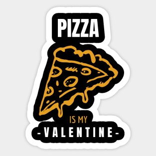 Pizza is my Valentine Sticker